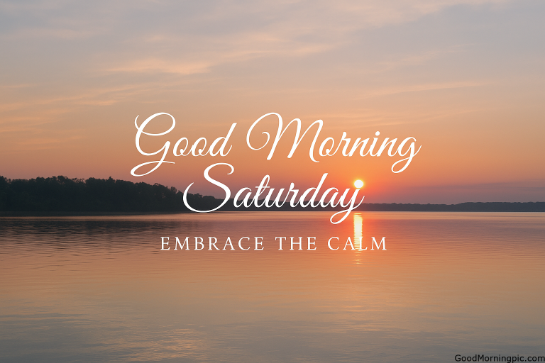 Good Morning Saturday Images, Wishes & Quotes to Brighten Your Weekend